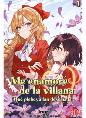 Me enamoré de la villana: ¡Qué plebeya tan descarada! 01 (Novela Ligera)