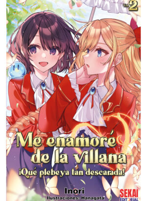 Me enamoré de la villana: ¡Qué plebeya tan descarada! 02 (Novela Ligera)